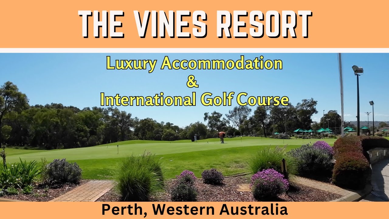 WORLD CLASS Golf Resort - The Vines Resort - Perth, Western Australia