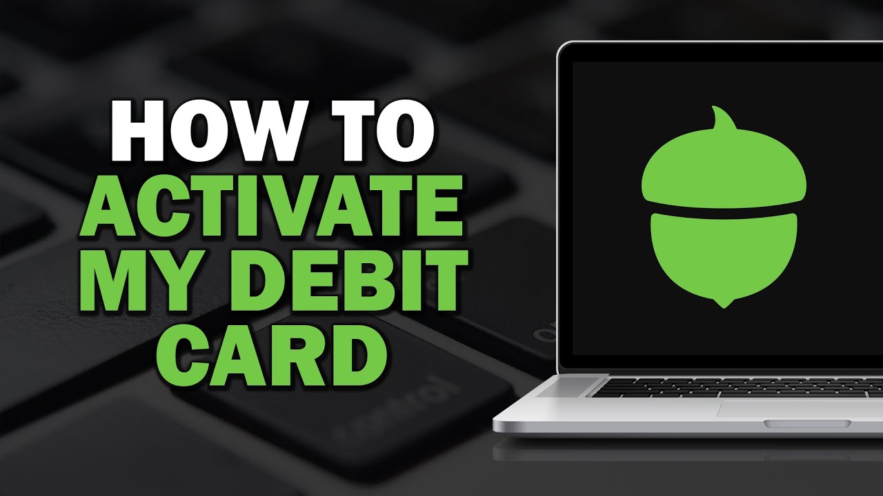 How To Activate My Acorns Debit Card (Easiest Way)