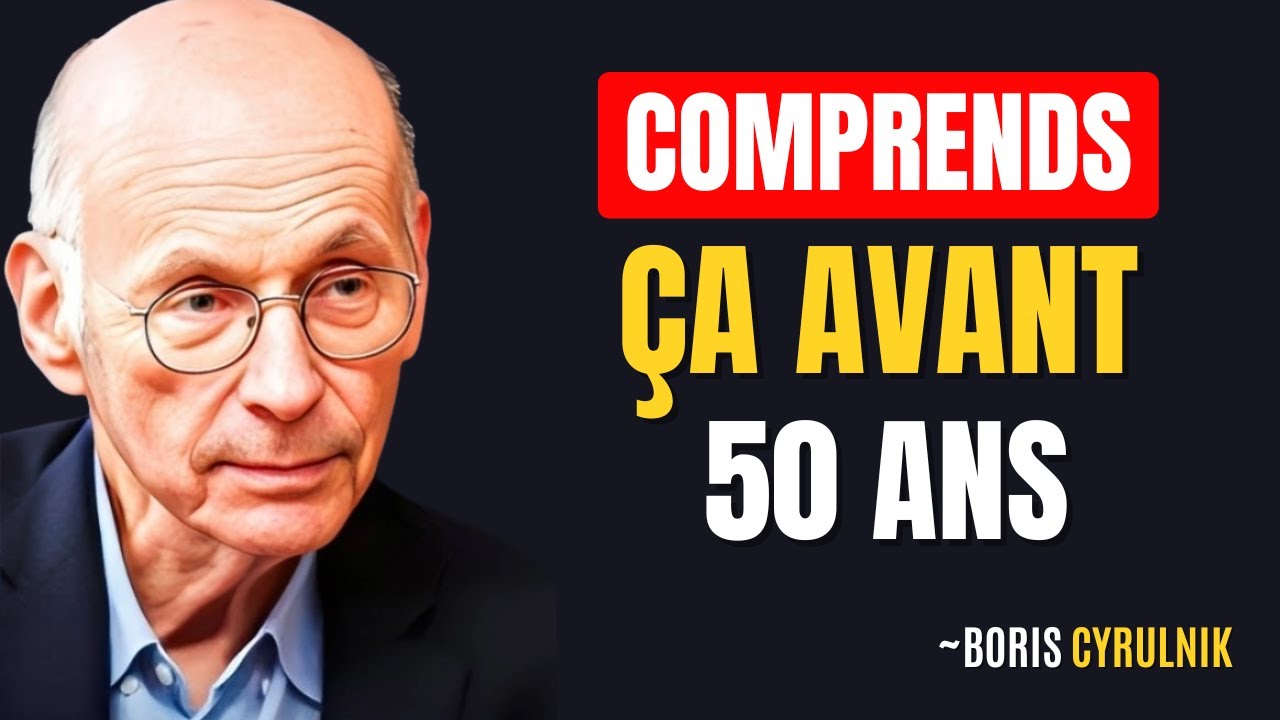 5 Leçons de vie à comprendre avant 50 ans pour ne rien regretter | Boris Cyrulnik