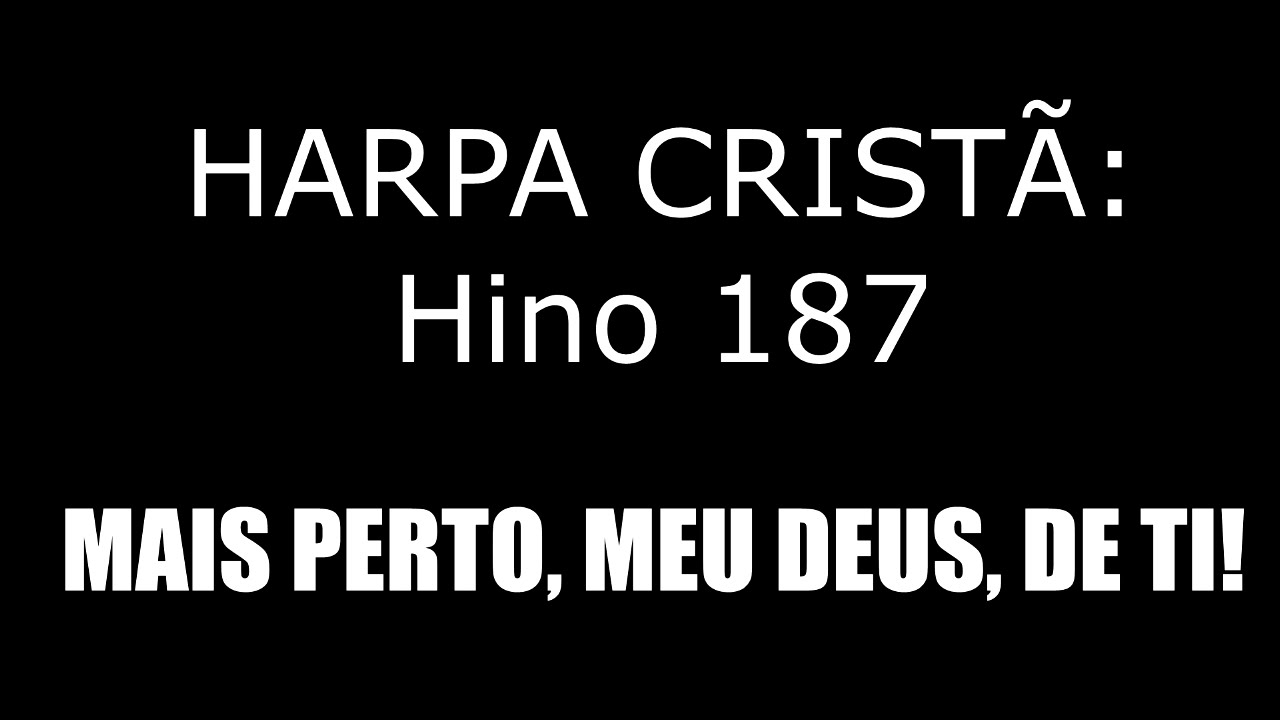 PLAYBACK HINO 187 (HARPA) - MAIS PERTO, MEU DEUS, DE TI!