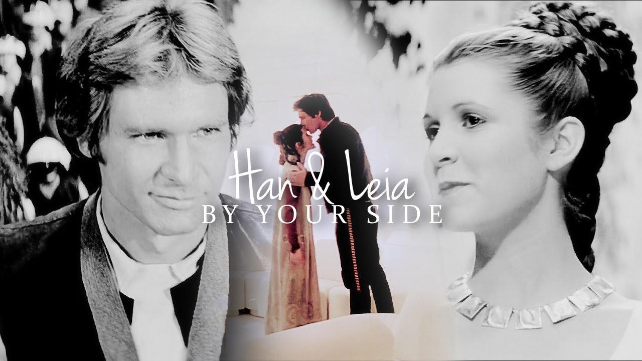 Han & Leia || By your side