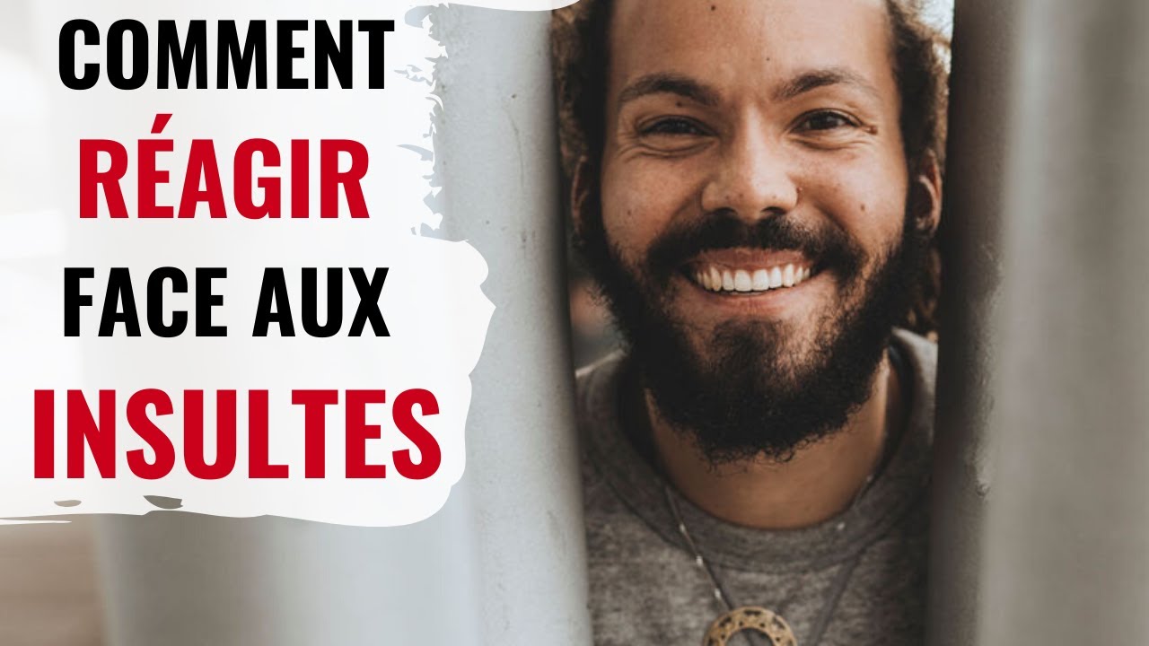 COMMENT R&Eacute;AGIR FACE AUX INSULTES