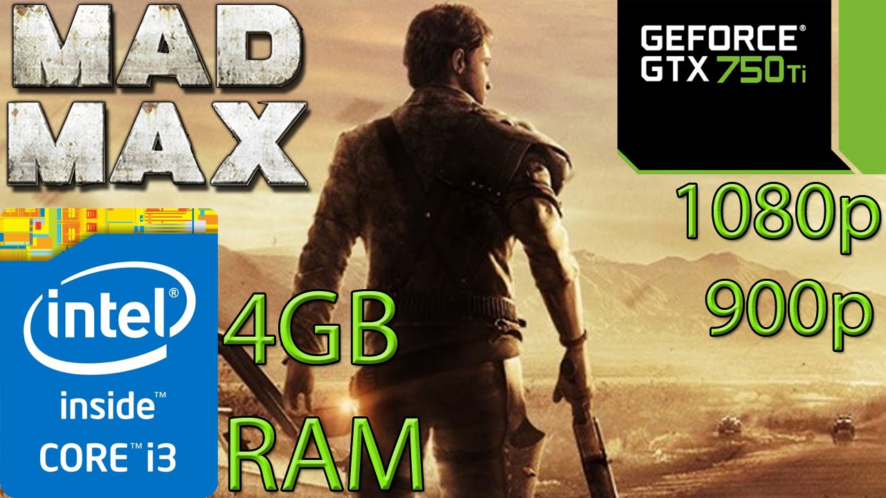 Mad Max - i3 4150 - 4GB RAM - GTX 750 ti - 1080p - 900p