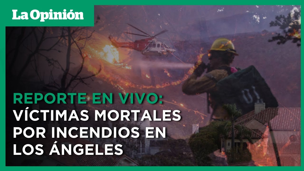 EN VIVO: Incendios en Los &Aacute;ngeles: 10,000 estructuras destruidas y 130,000 evacuados | La Opini&oacute;n
