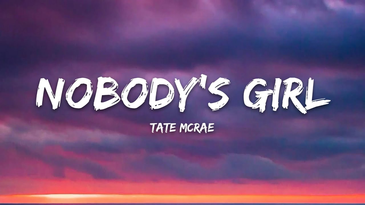 Tate McRae – NOBODY'S GIRL (Lyrics)