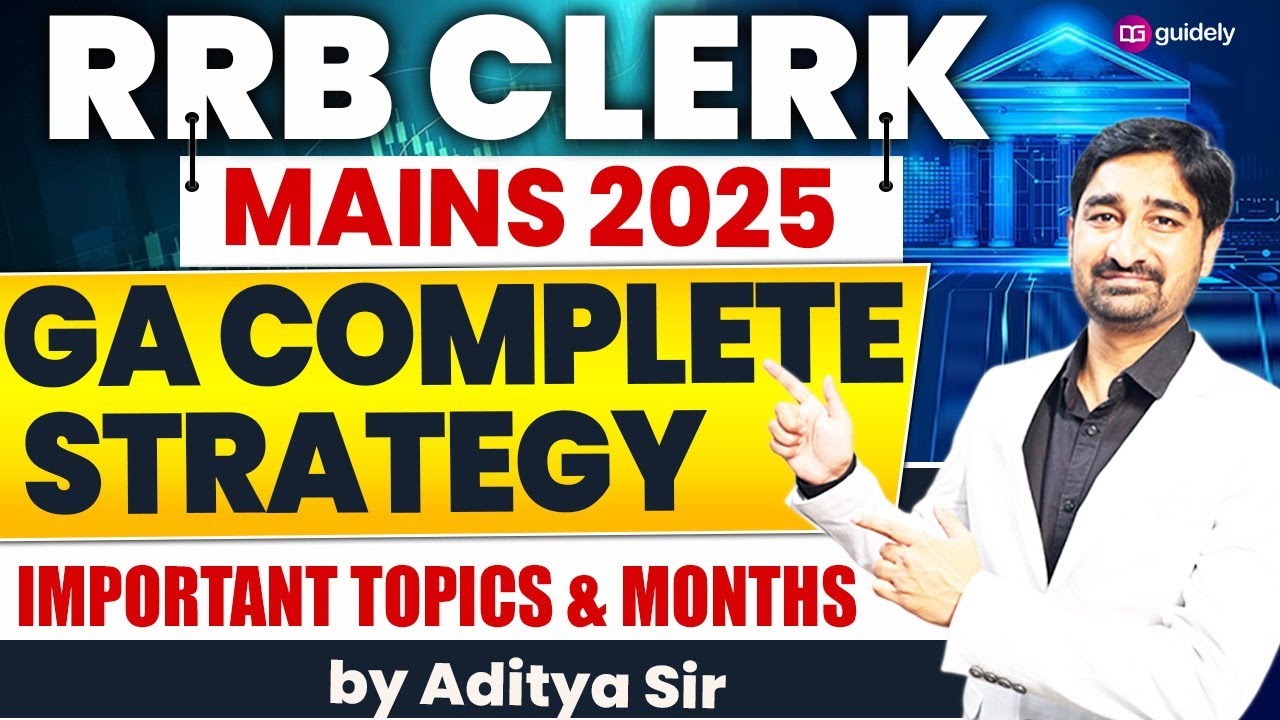 RRB Clerk Mains 2025 | GA Complete Strategy | Important Topics & Months | Aditya Sir