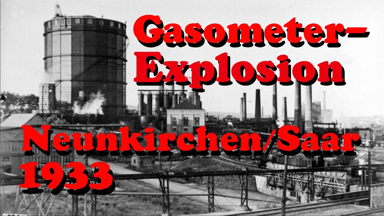 Gasometer-Explosion - Neunkirchen 1933