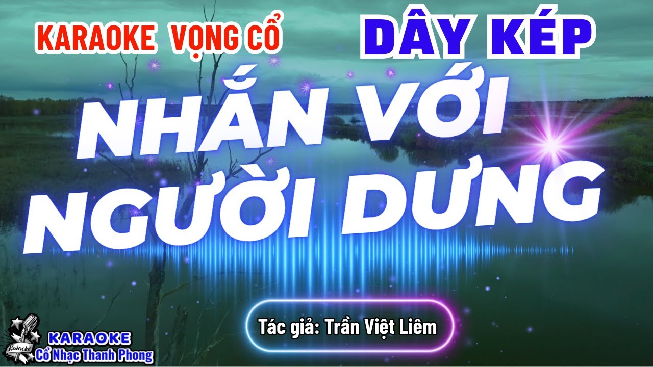 Karaoke Vọng Cổ Nhắn Với Người Dưng Dây Kép | Cổ nhạc Thanh Phong
