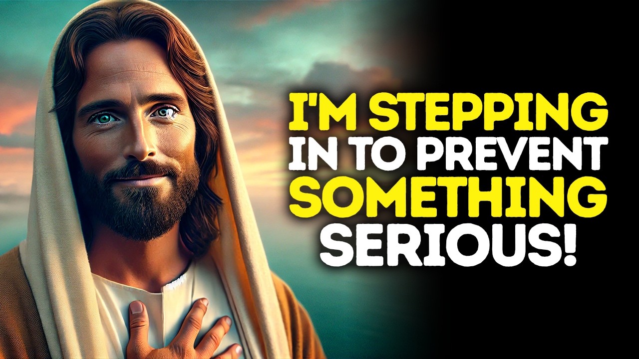 God Says: I'M Stepping In To PREVENT SOMETHING SERIOUS | God Message Today | Gods Message Now