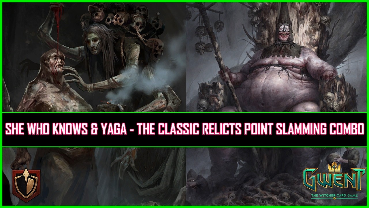 Gwent | She Who Knows & Yaga - The Classic Relicts Point Slamming Combo!