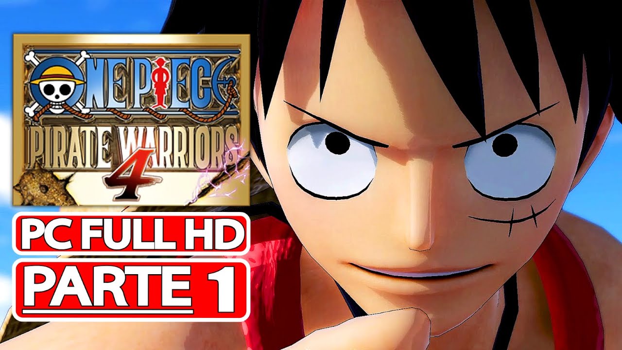 ONE PIECE PIRATE WARRIORS 4 Gameplay Walkthrough PARTE 1 [PC 2K] - No Commentary