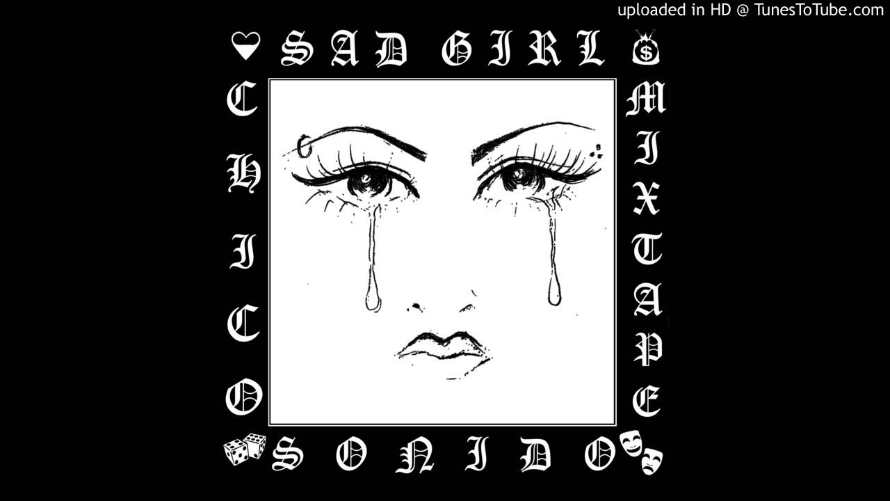 Chico Sonido - :'( Sad Girl