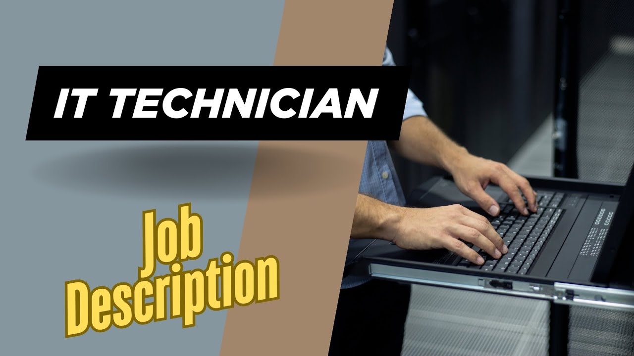Job description of IT Technician - Role, Responsibilities & Skills