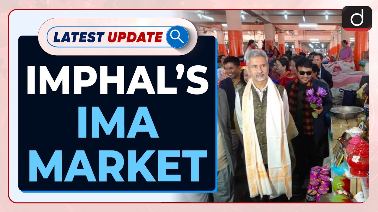 Imphal&rsquo;s Ima market - Latest update | Drishti IAS English