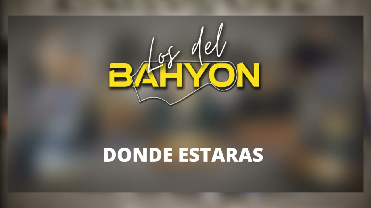 Los del Bahyon | Donde estarás