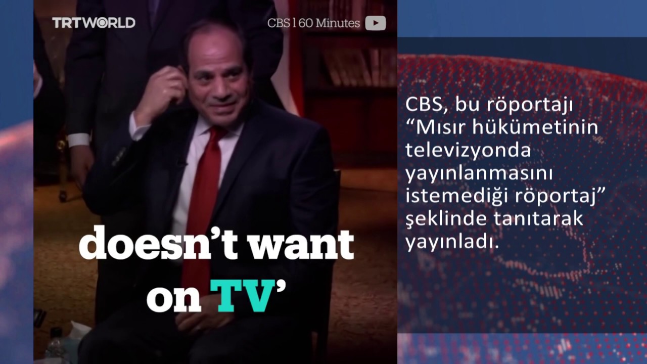 Sisi&rsquo;nin &lsquo;yayınlamayın&rsquo; dediği CBS r&ouml;portajı