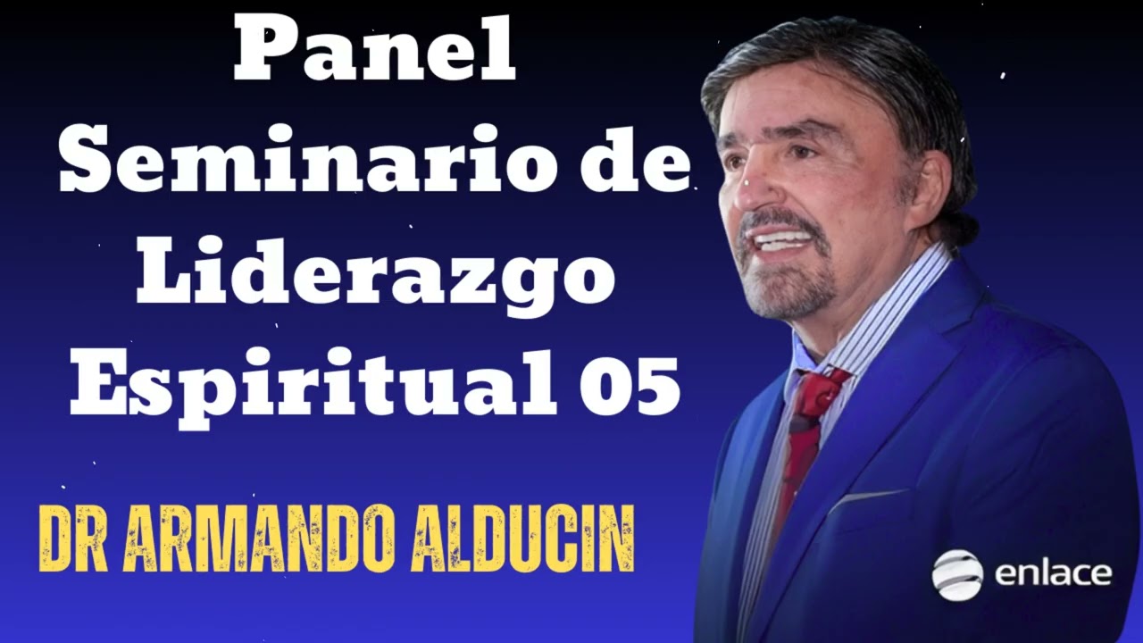 Panel Seminario de Liderazgo Espiritual- Dr Armando Alducin