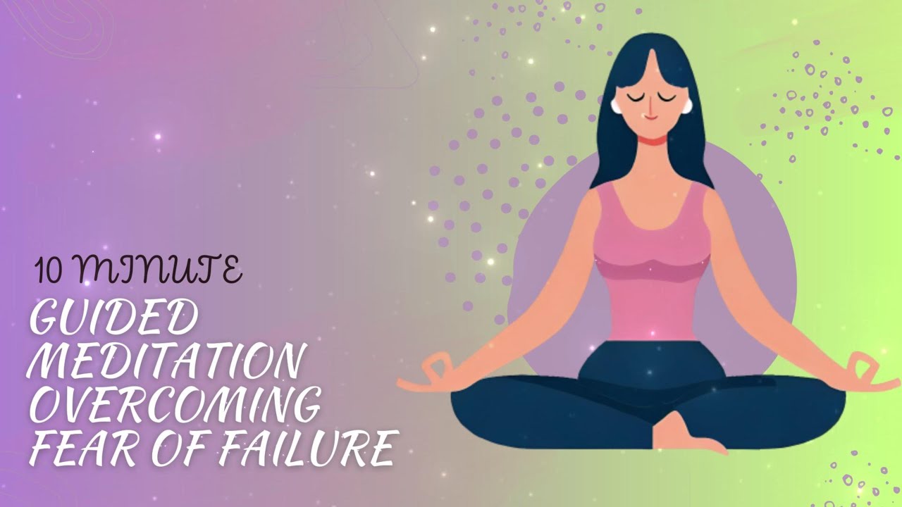 Guided Meditation Overcoming Fear of Failure