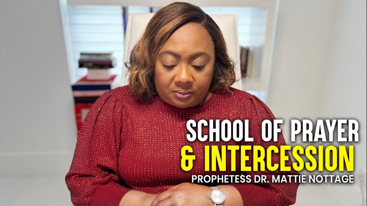 School of Prayer & Intercession || Dr. Mattie Nottage | Spiritual Molting