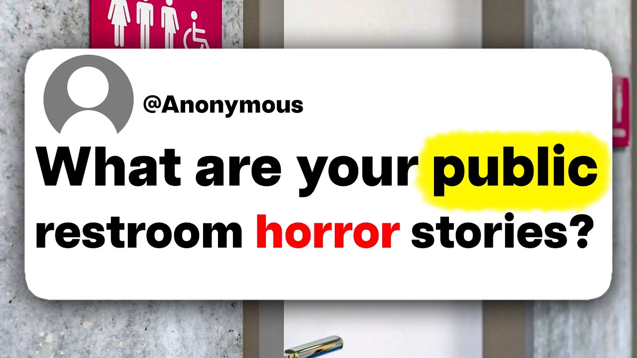 What are your public restroom horror stories?