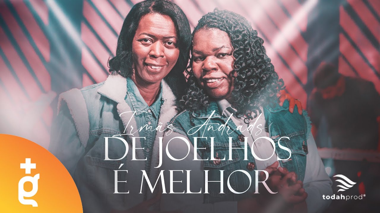 Irmãs Andrads | De Joelhos É Melhor [Live Session]