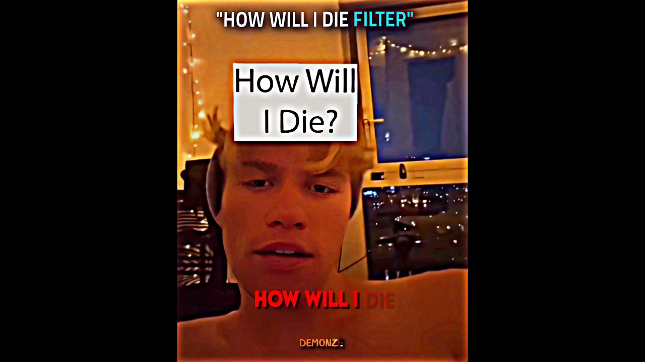 How Will I Die Filter..
