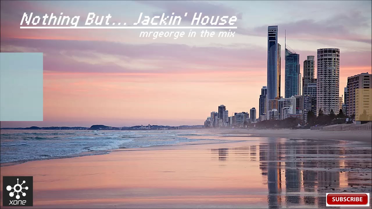Nothing But... Jackin' House Set 2018 Mixed By MrGeorge