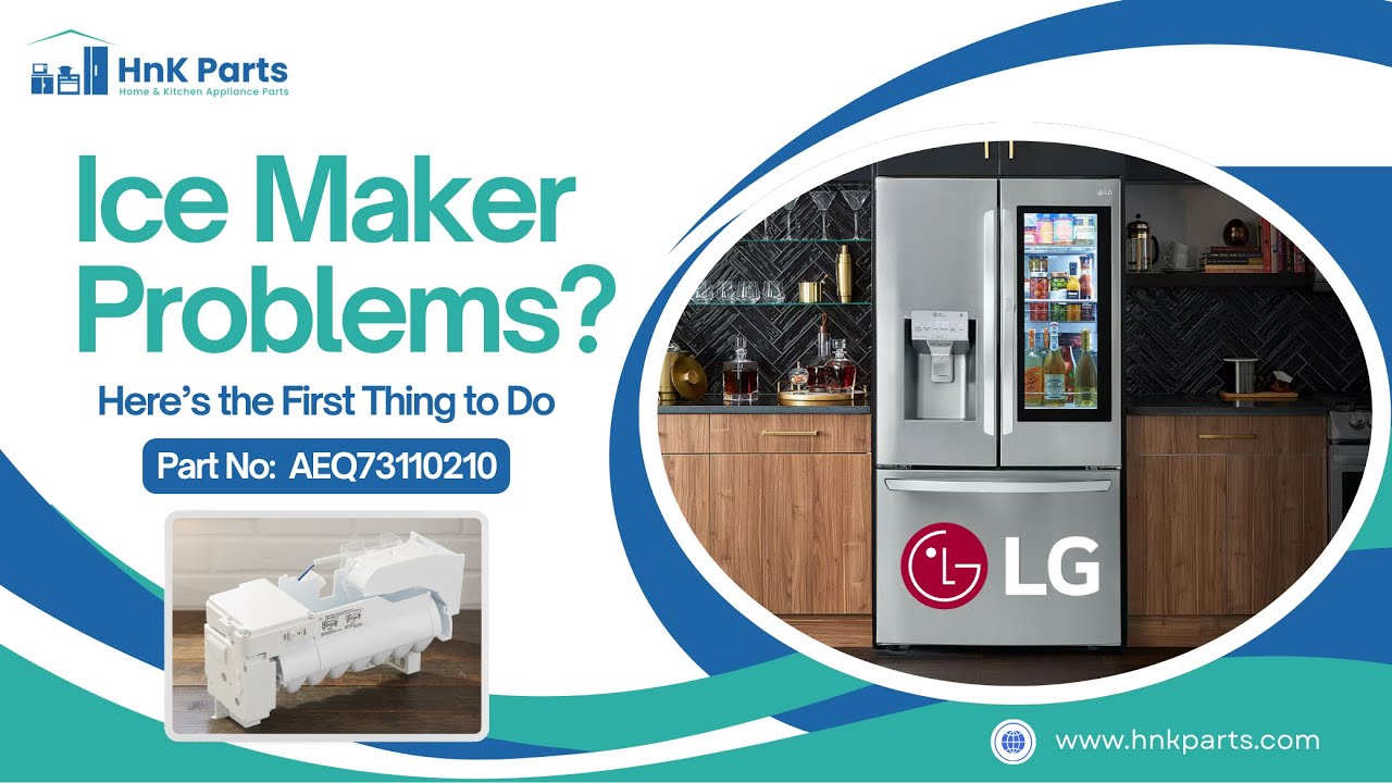 How to Troubleshoot LG Ice Maker Before Replacing the Kit (Part #AEQ73110210) - HnKParts