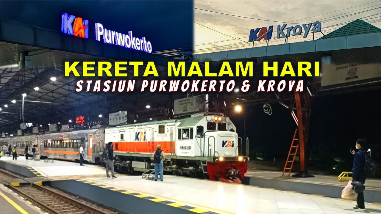 Ramainya Kereta Api Malam STASIUN PURWOKERTO & KROYA: Logawa, Kertanegara, Kutojaya Utara, KA Semen