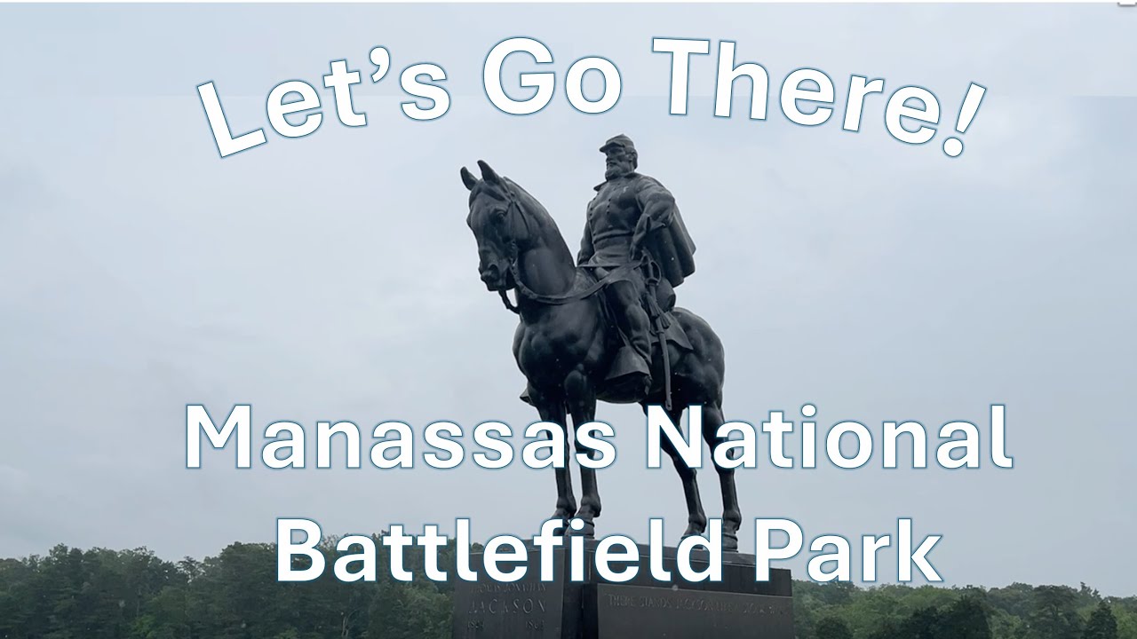 Let's Go There! Manassas National Battlefield Park/Battle of Bull Run