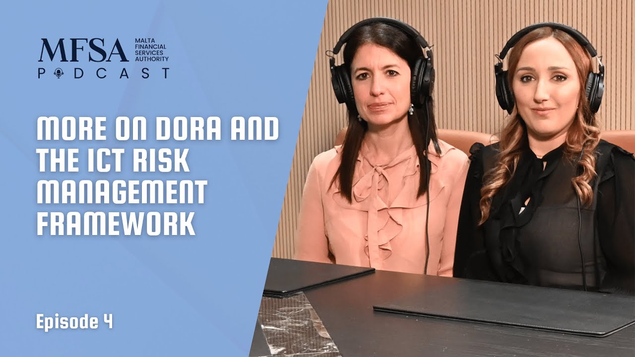 Episode 4 - More on DORA and the ICT Risk Management Framework | MFSA Podcast