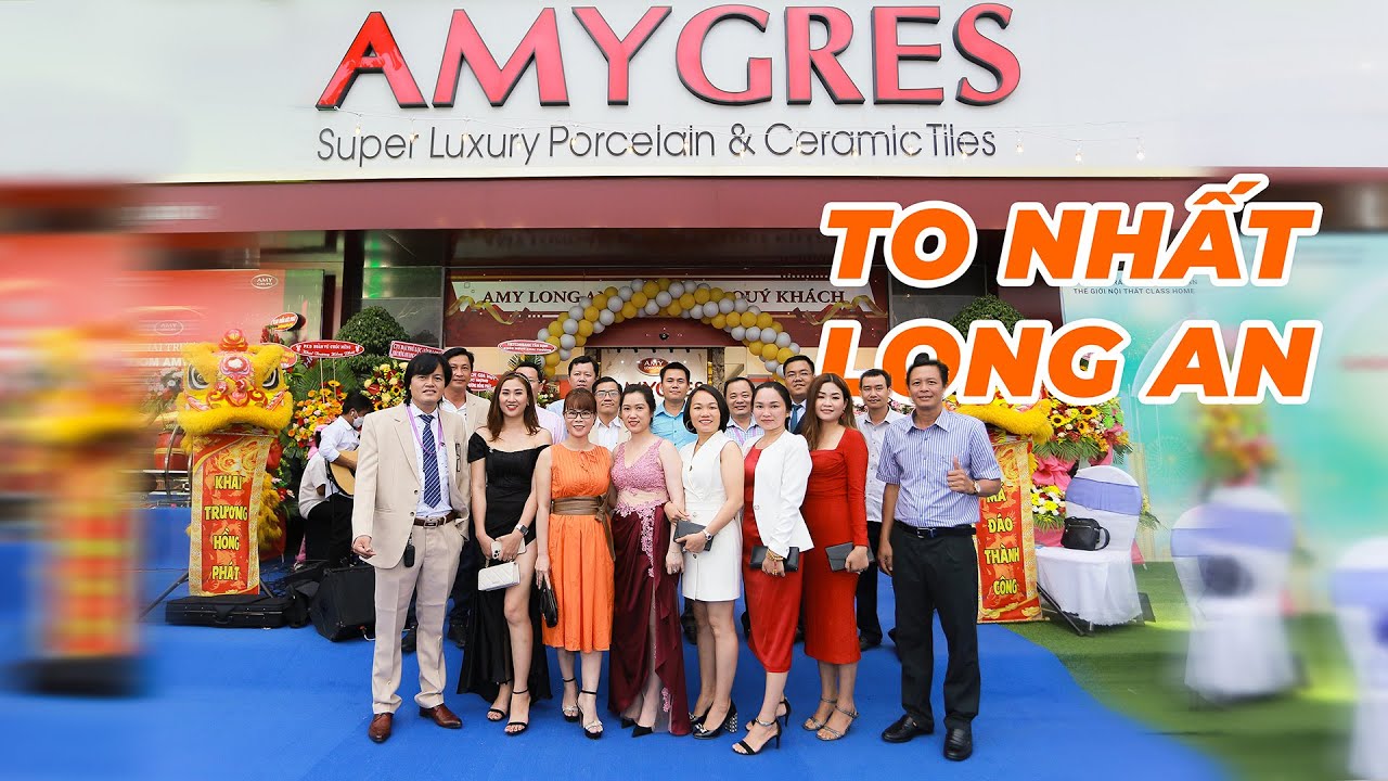 CỬA HÀNG GẠCH LỚN NHẤT TẠI LONG AN - KHAI TRƯƠNG AMYGRES