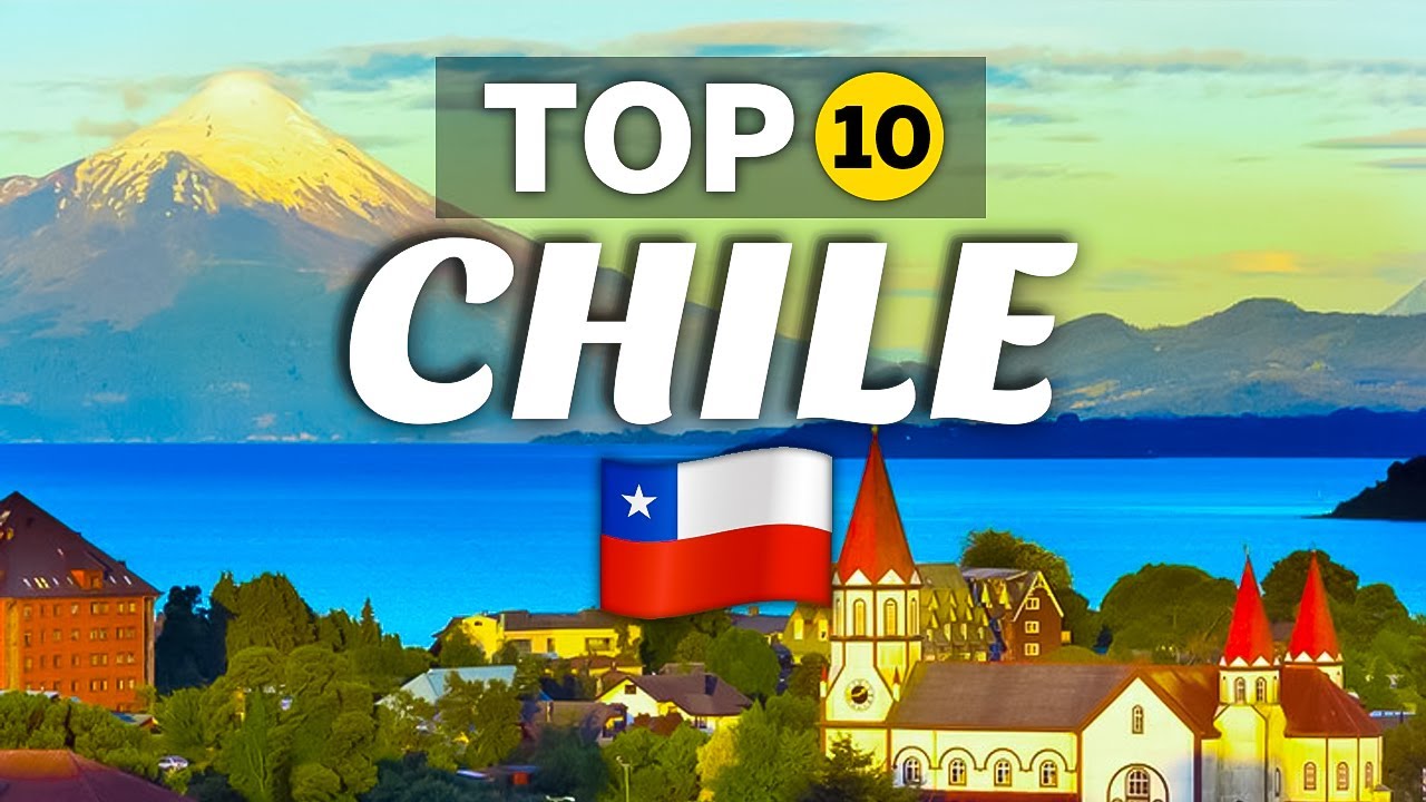 Top 10 Best Places in Chile 2025 | Travel Guide