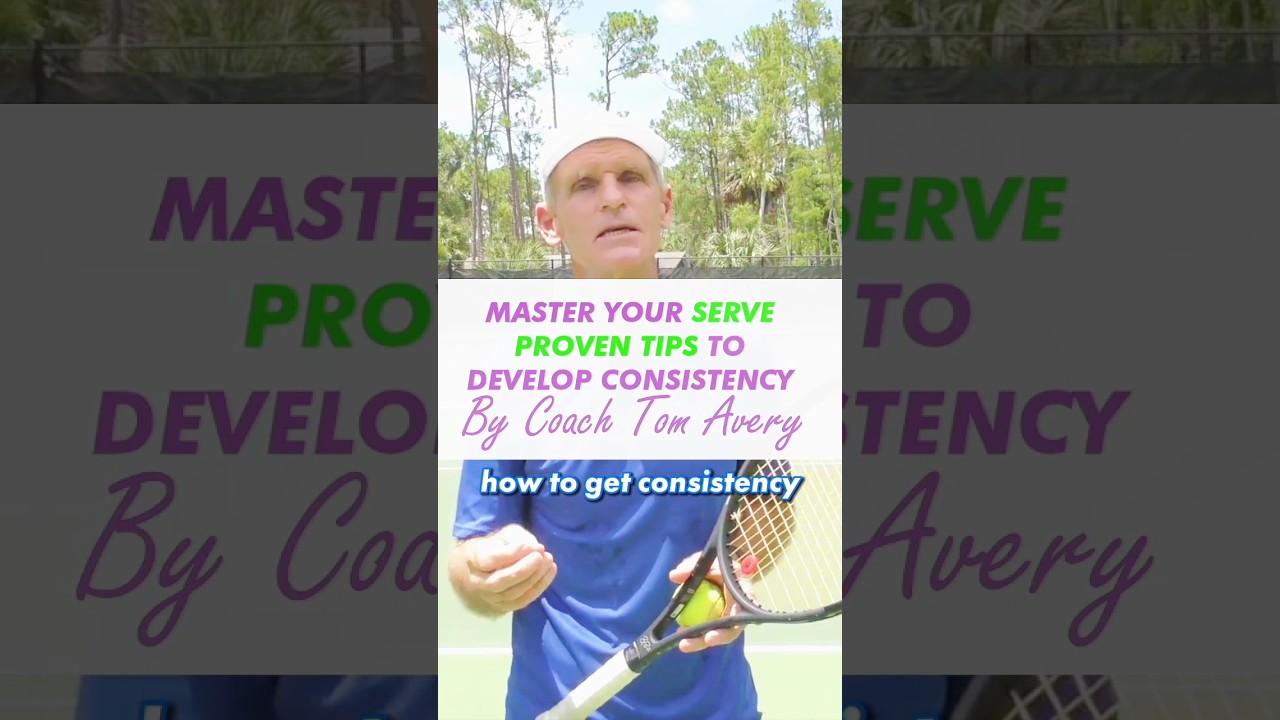 Master Your Serve - Proven Tips To Develop Consistency