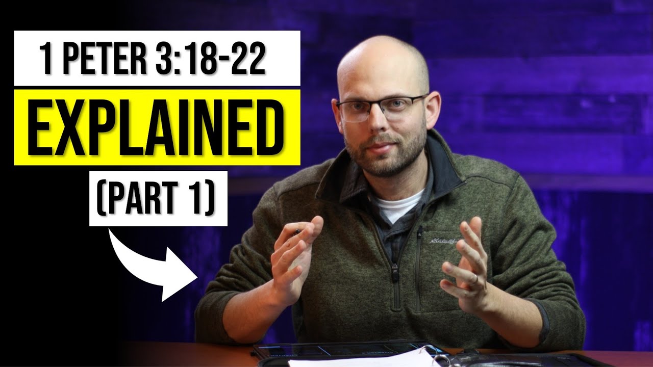 1 Peter 3:18-22 Explained | (Part 1)