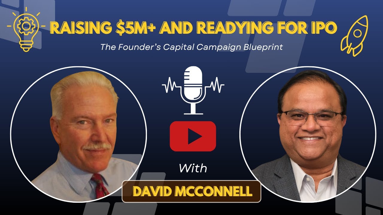 How to Raise $5M+ & Prepare for IPOs | David McConnell’s Capital Campaign Playbook