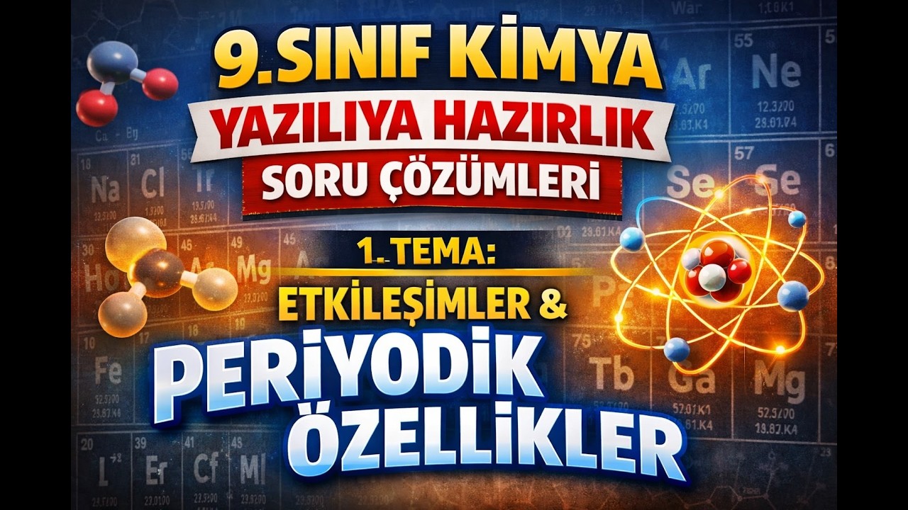 9.Sınıf Kimya Yazılıya Hazırlık | 1.TEMA Etkileşimler | Periyodik Özellikler Soru Çözümü#9sınıfkimya
