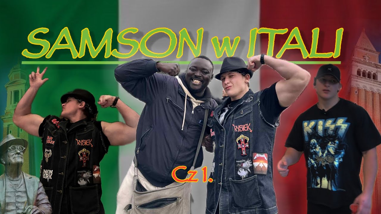 ITALIAN SAMSON (jestem w Włoszech!) Cz 1.