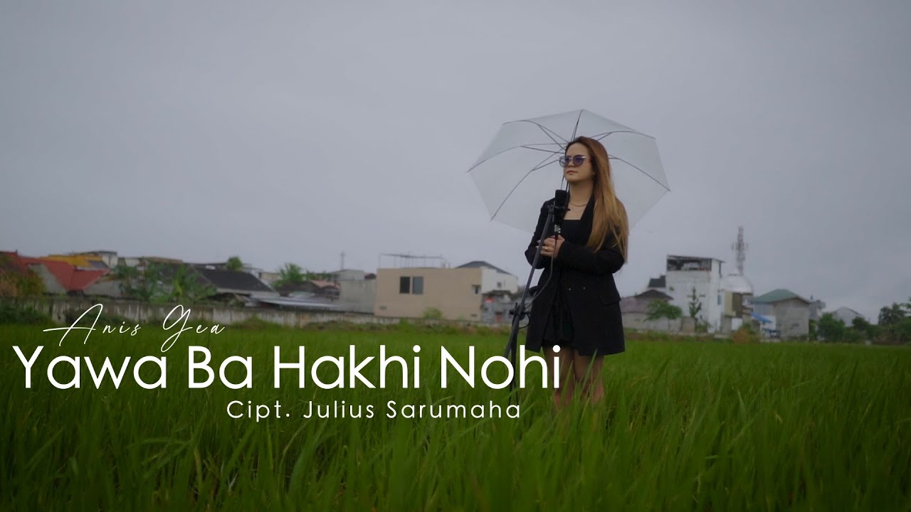 Yawa Ba Hakhi Nohi - Anis Gea (cover) || Cipt. Julius Sarumaha