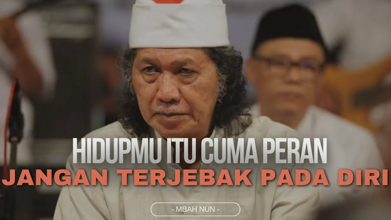 HIDUPMU ITU CUMA PERAN - MBAH NUN