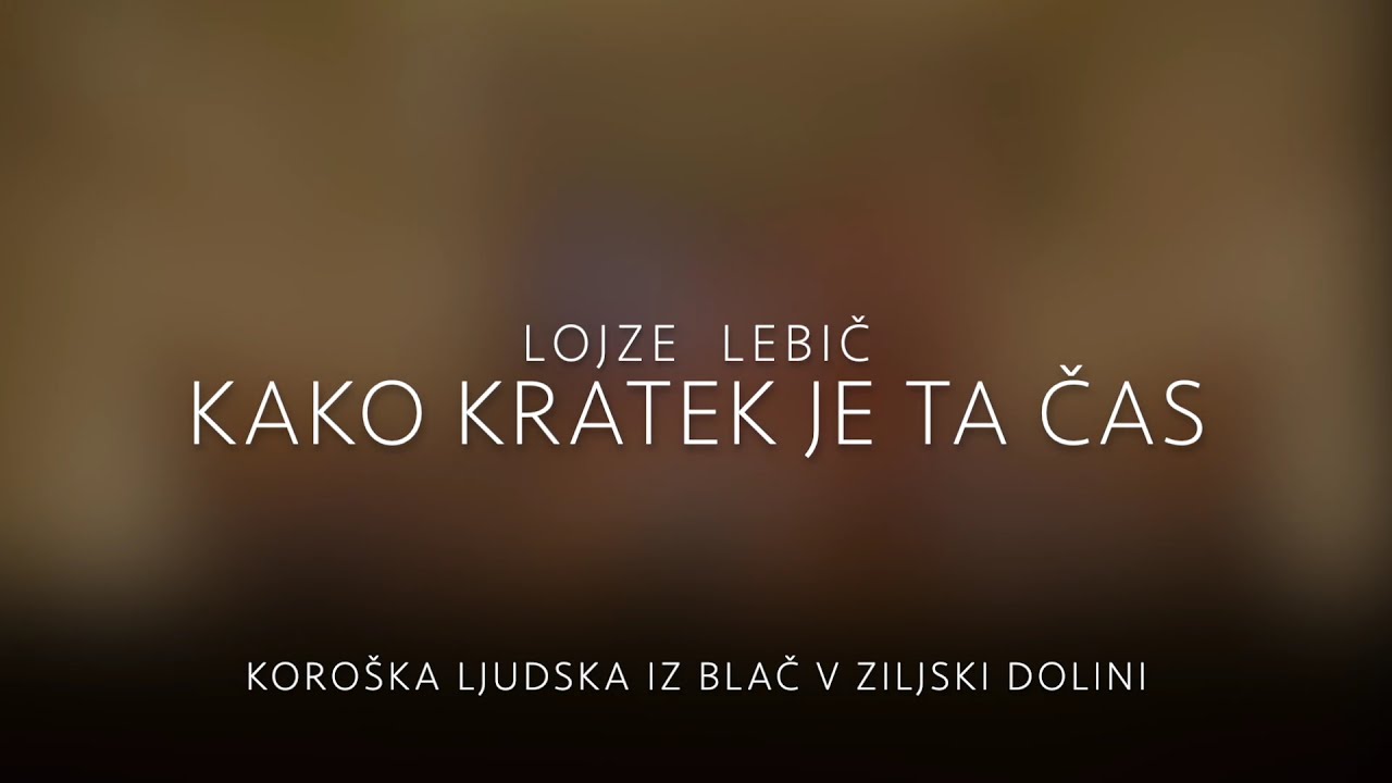 LOJZE LEBIČ, Kako kratek je ta čas (koroška ljudska iz Blač), APZ Tone Tomšič, Stojan Kuret