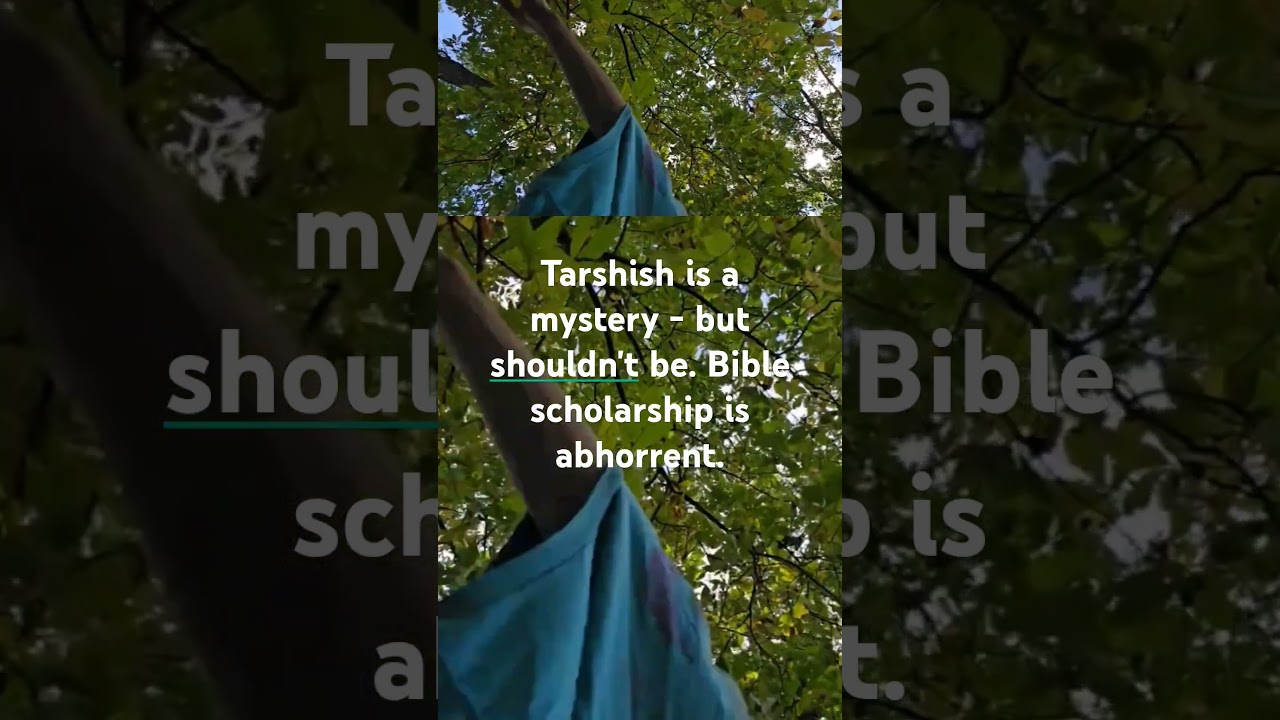 Tarshish is a mystery - and shouldn't be.