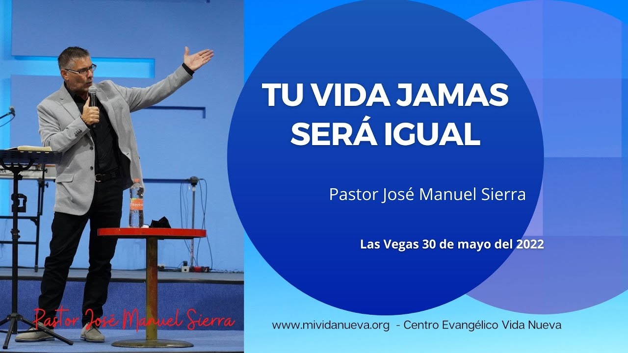 Tu vida jamas será igual - Pastor José Manuel Sierra