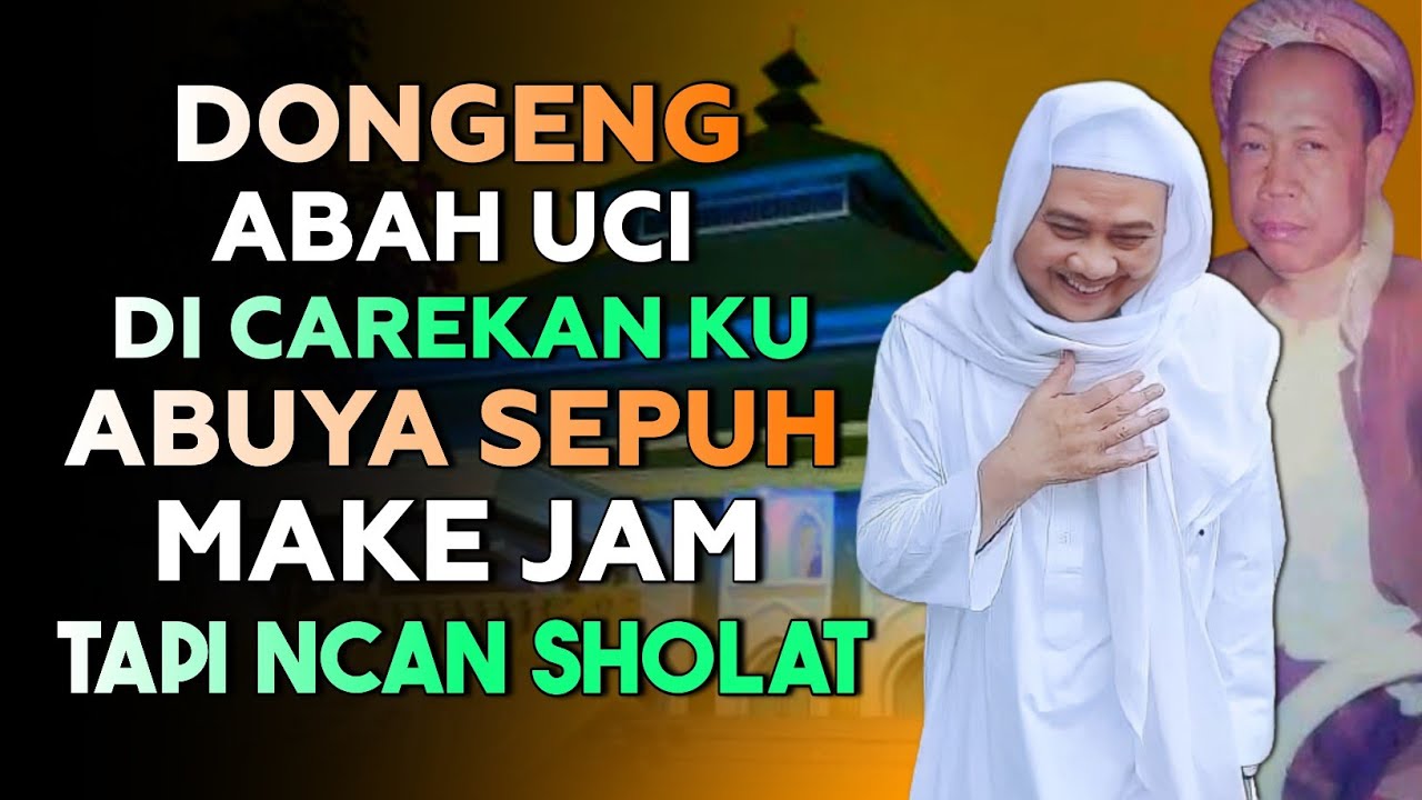 🔴 DONGENG ABAH UCI DI CAREKAN KU ABUYA SEPUH | ABUYA UCI CILONGOK