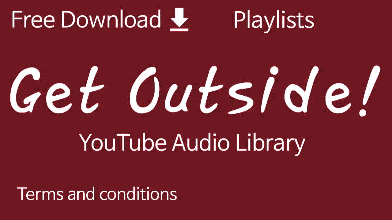 Get Outside! | YouTube Audio Library