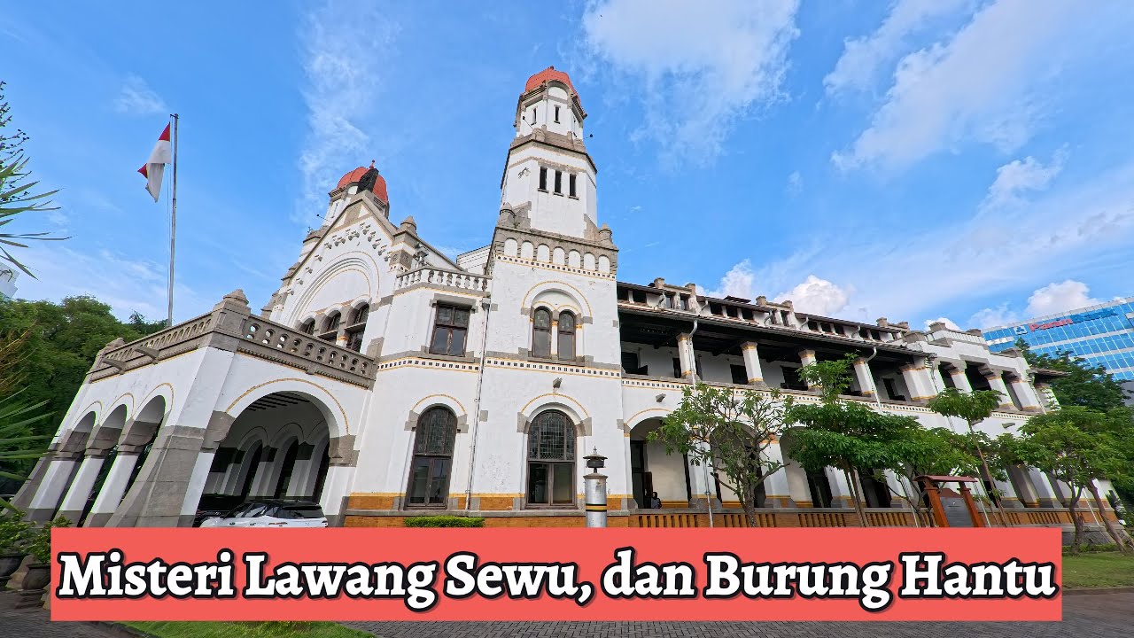 MISTERI LAWANG SEWU, BANGUNAN KUNO SERIBU PINTU | ADA PENAMPAKAN BURUNG HANTU!!