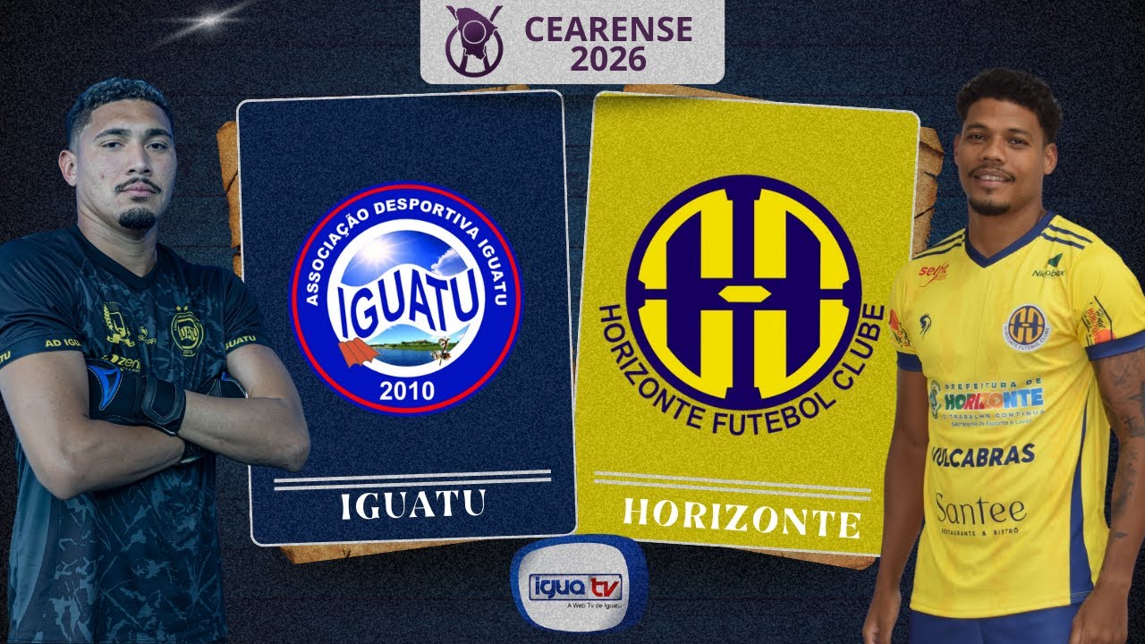 IGUATU x HORIZONTE - CAMPEONATO CEARENSE 2026
