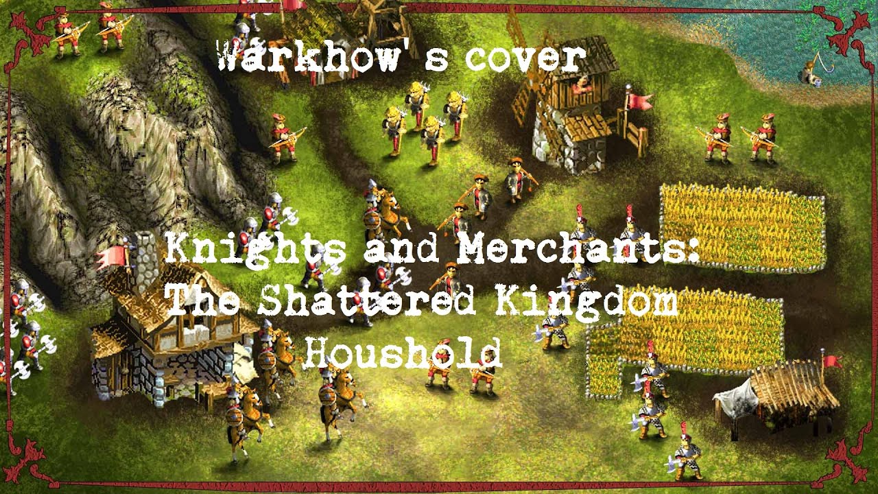 Knights and Merchants: The Shattered Kingdom - Household Folk metal cover by Warkhow