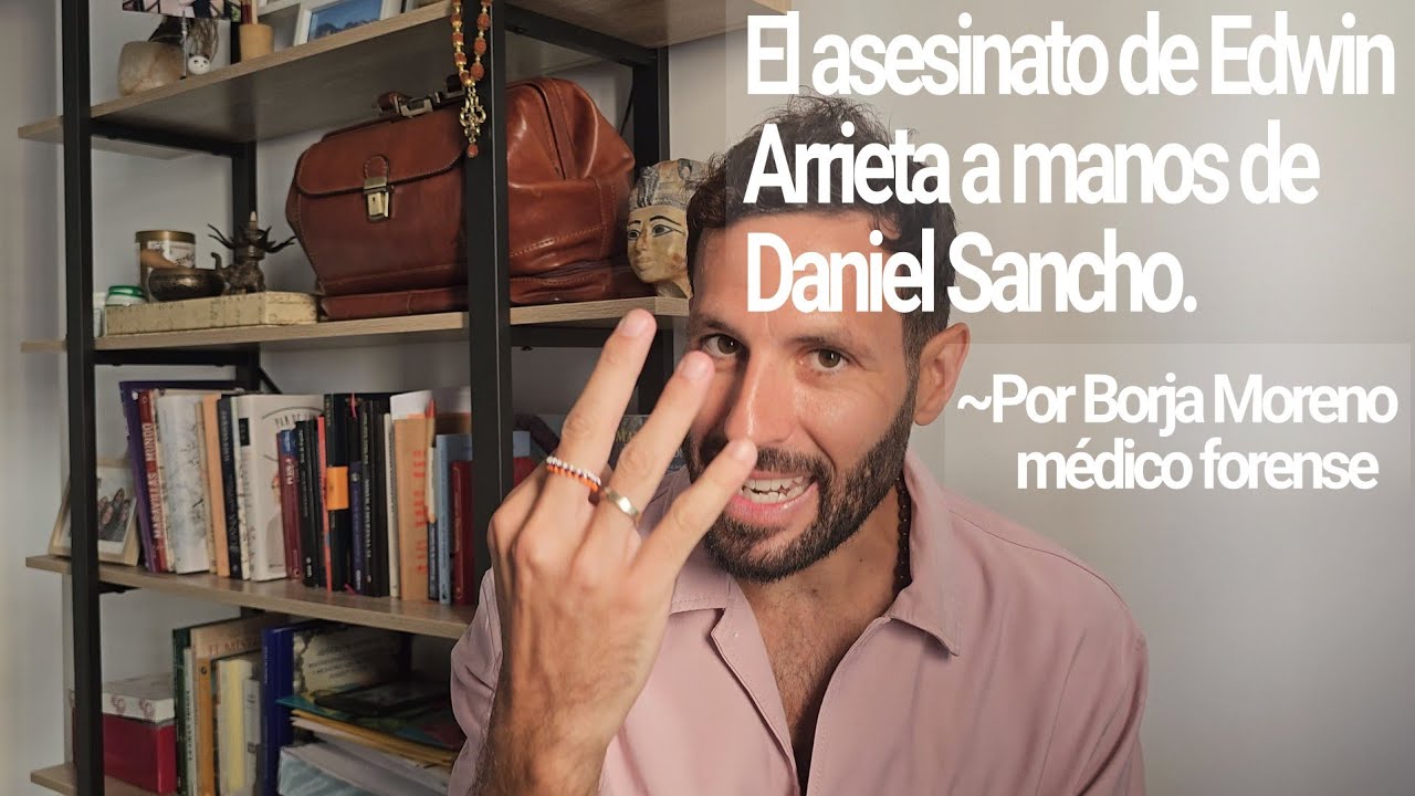 Las tres claves médico forenses del asesinato de Edwin Arrieta a manos de Daniel Sancho.