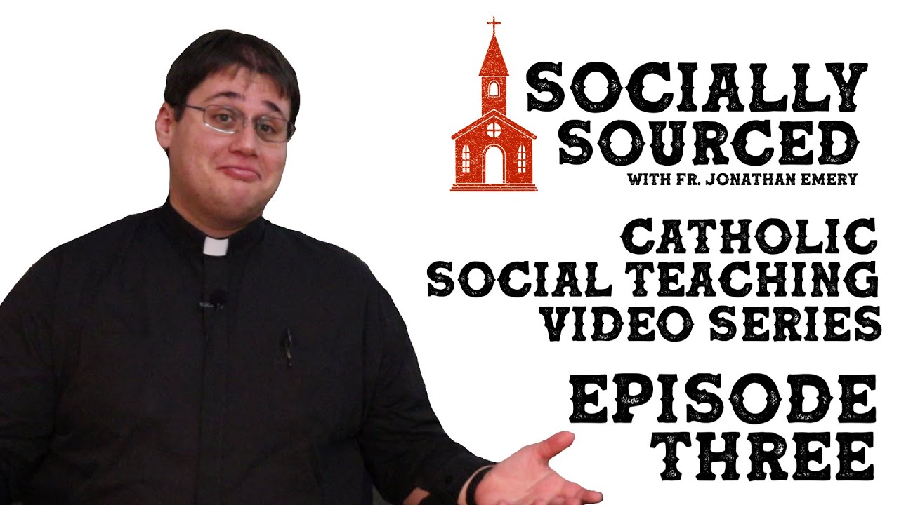 What is the Law of Love? Catholic Social Teaching Socially Sourced Episode Three